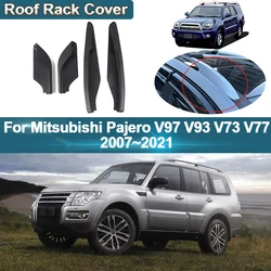 For Mitsubishi Pajero V97 V93 V73 V77 2007~2021 Montero Shogun Cross Rails Side Bars Roof Rack Luggage Carrier Cover Accessories