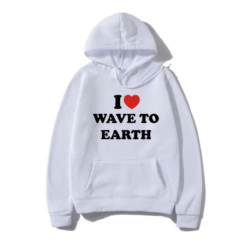 Funny I Love Wave To Earth Graphic Print Hoodie Men Women Clothes Hooded Sweatshirts Fall and Winter Gothic Fleece Pullover Male