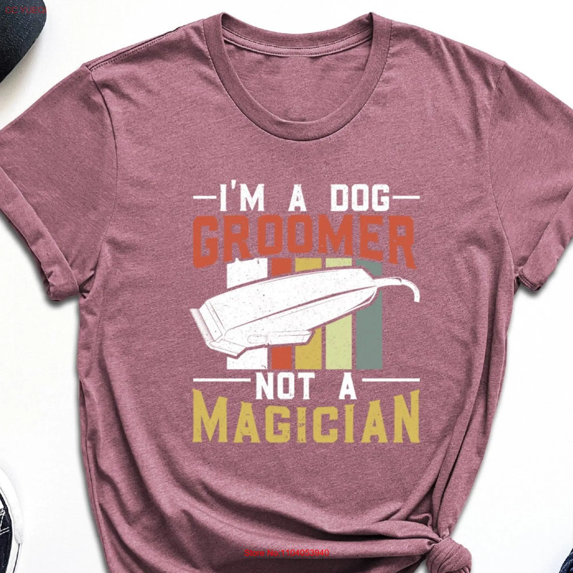 I Am A Dog Groomer Not Magician T Shirt Life Pet StylisT Makeover Care Beauty Expert Mom long or short sleeves