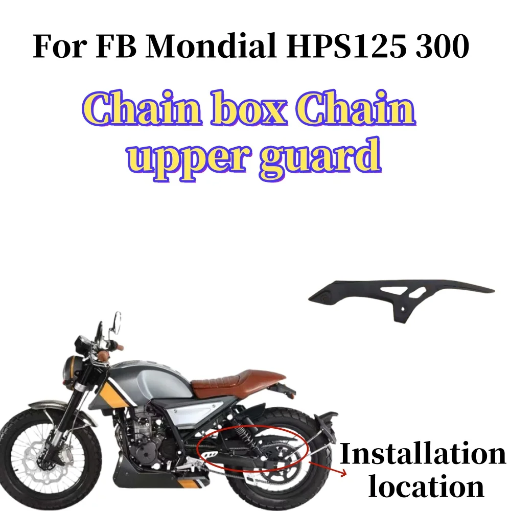 Protecteur de chaîne de moto, décoration de cadre de pignon de chaîne, boîte supérieure de chaîne pour FB Mondial HPS 125 300