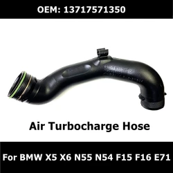 13717571350 Turbo Hose Charge Air Induction Tract For BMW X5 X6 N55 N54 F15 F16 E71 Air Conditioning High Pressure Duct Pipe