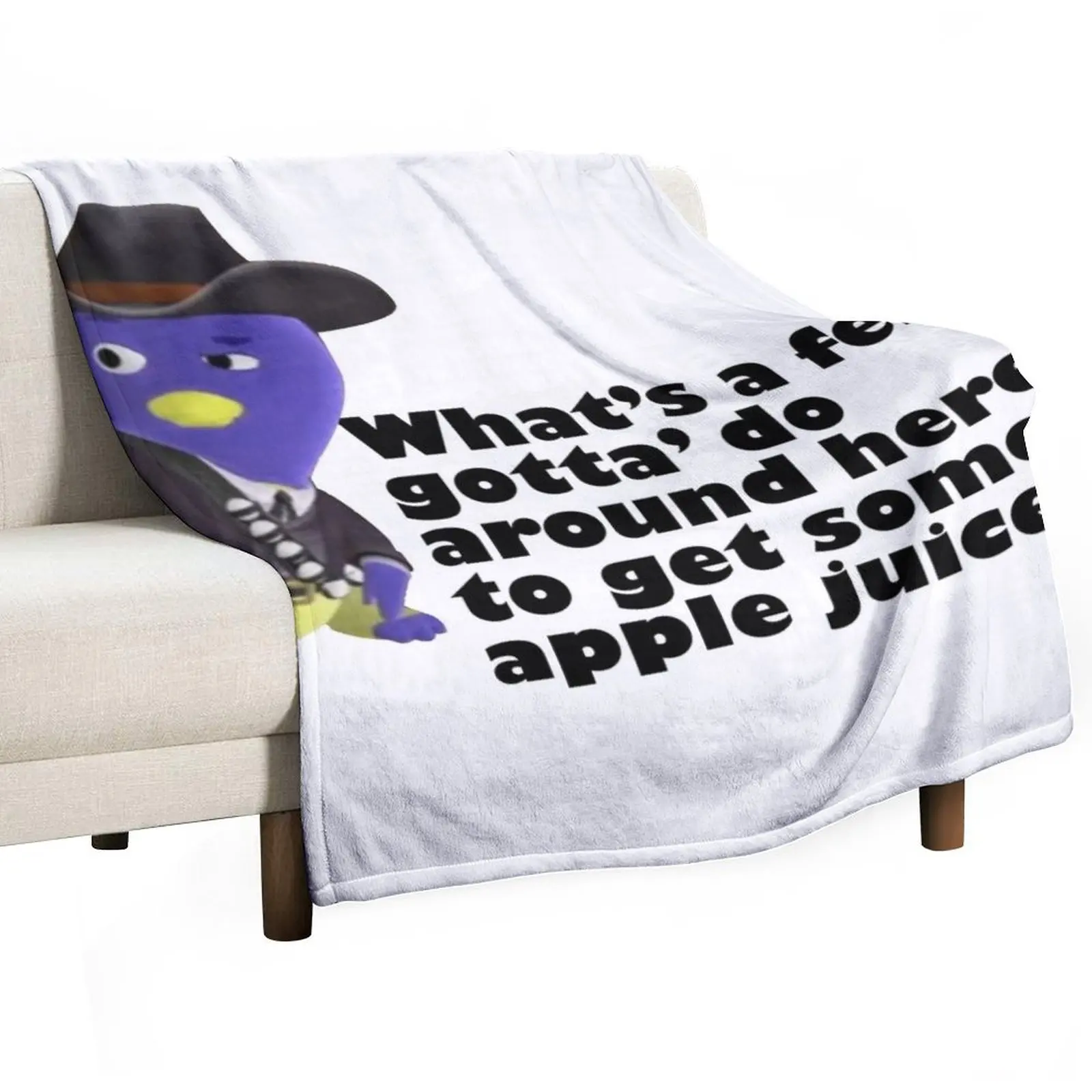 What's A Fella Gotta Do Around Here To Get Some Apple Juice? Throw Blanket blankets ands funny gift Moving Travel Blankets