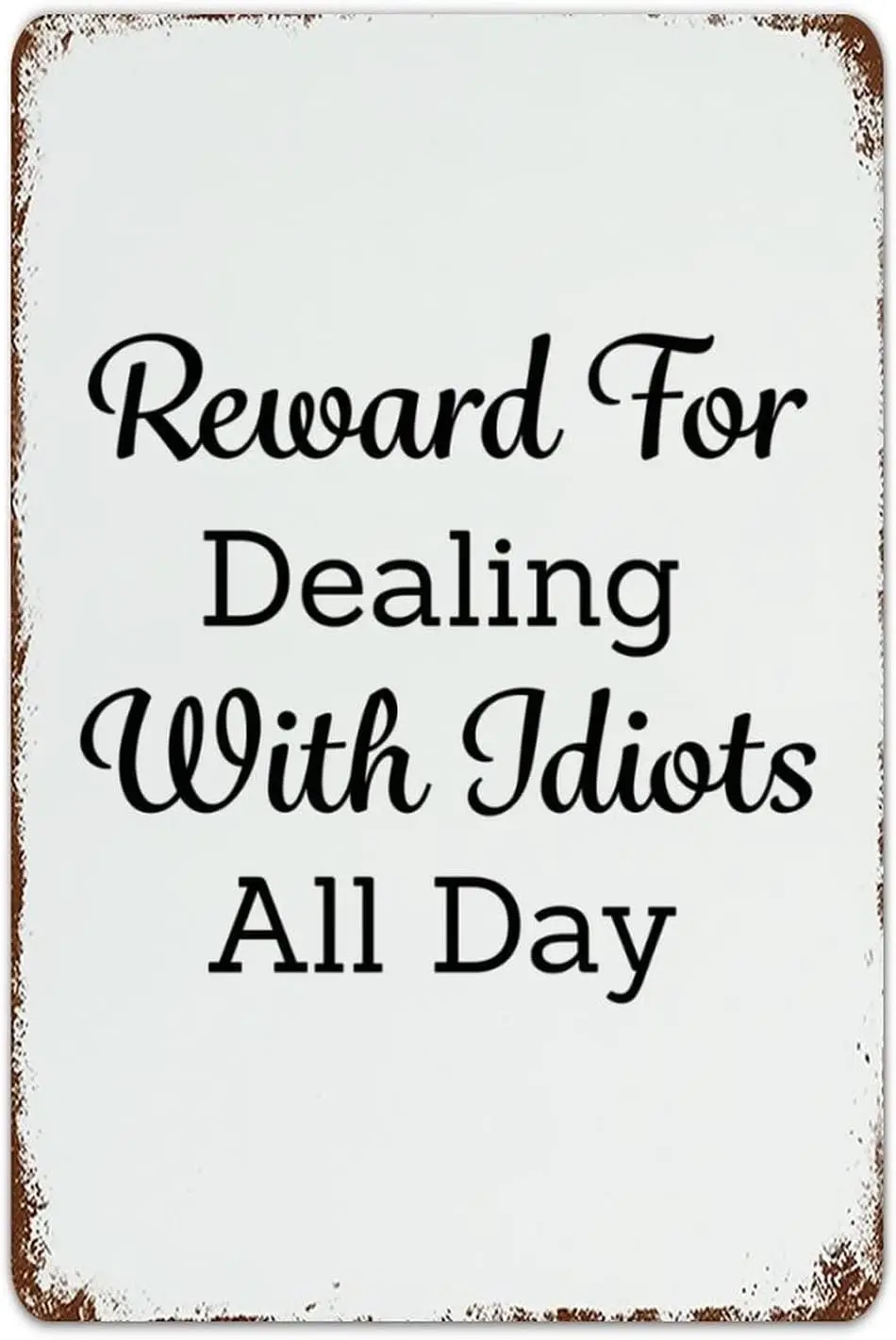 Vintage Metal Tin Sign Wall Decor Reward For Dealing With Idiots All Day Metal Sign Wall Decor Art Plaque, Birthday Housewarming