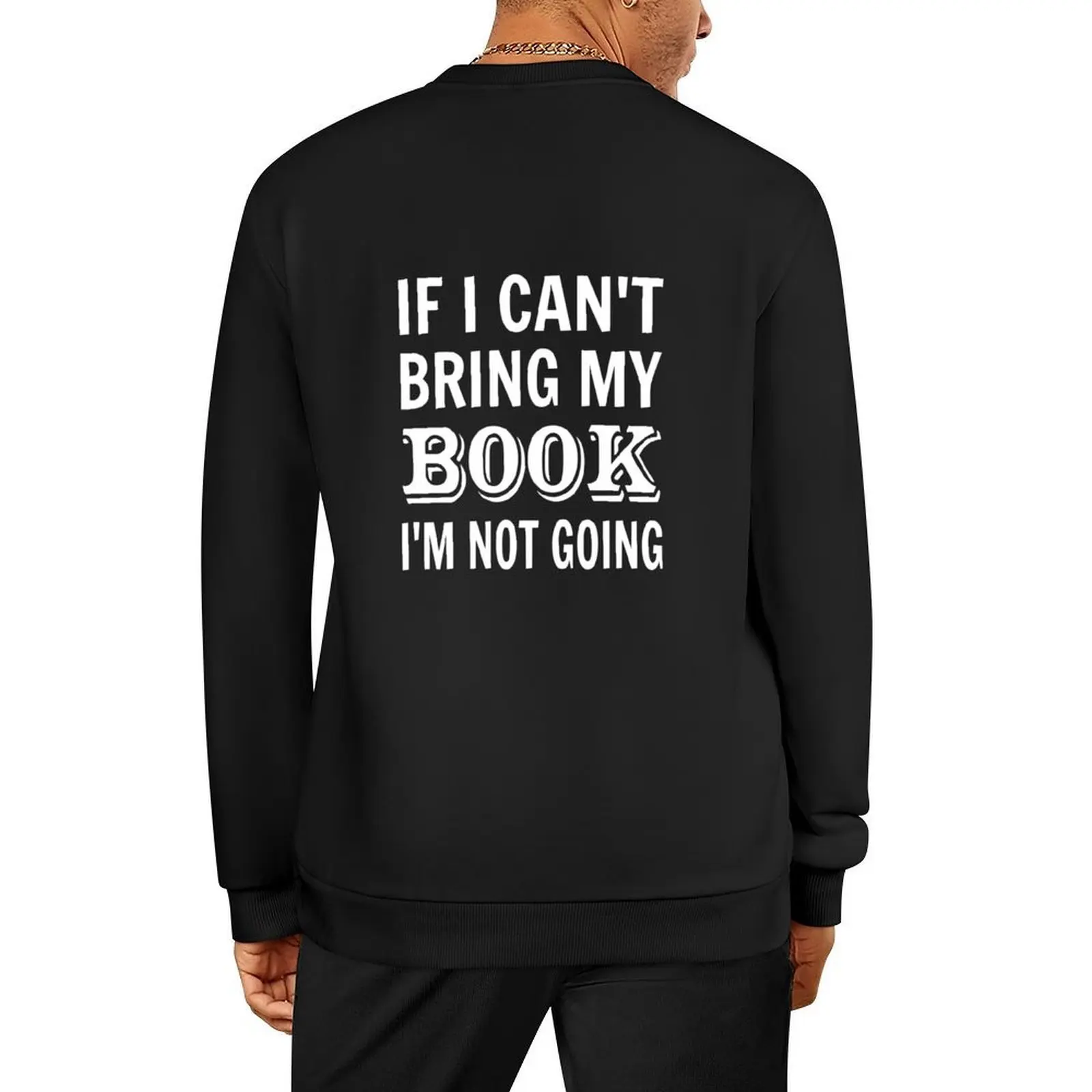 

If I Can't Bring My Book I'm Not Going Pullover blouse men's autumn clothes korean autumn clothes tracksuits sweatshirts