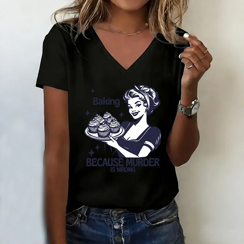 funny Baking Because Murder Is Wrong T-shirt V Neck Casual Fashion T Shirts Women Short Sleeve Tee Shirt V-Neck Summer Spring