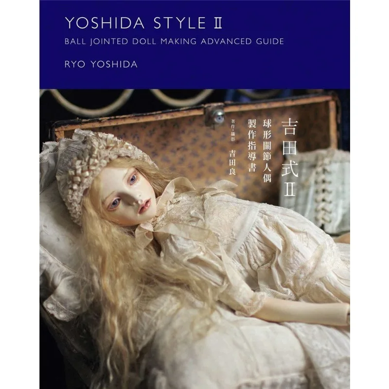 BJD Making Tutorial Book Yoshida Style Ball Jointed Doll Making Techniques Japanese Original Version Doll Making Tutorial
