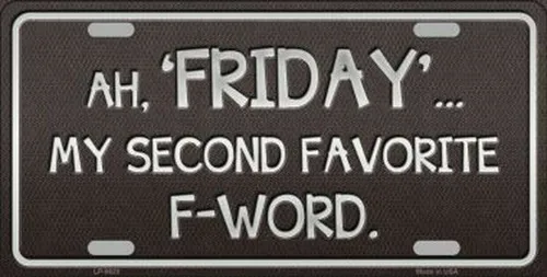 Friday My Second Favorite F-Word License Plate / Sign Aluminum