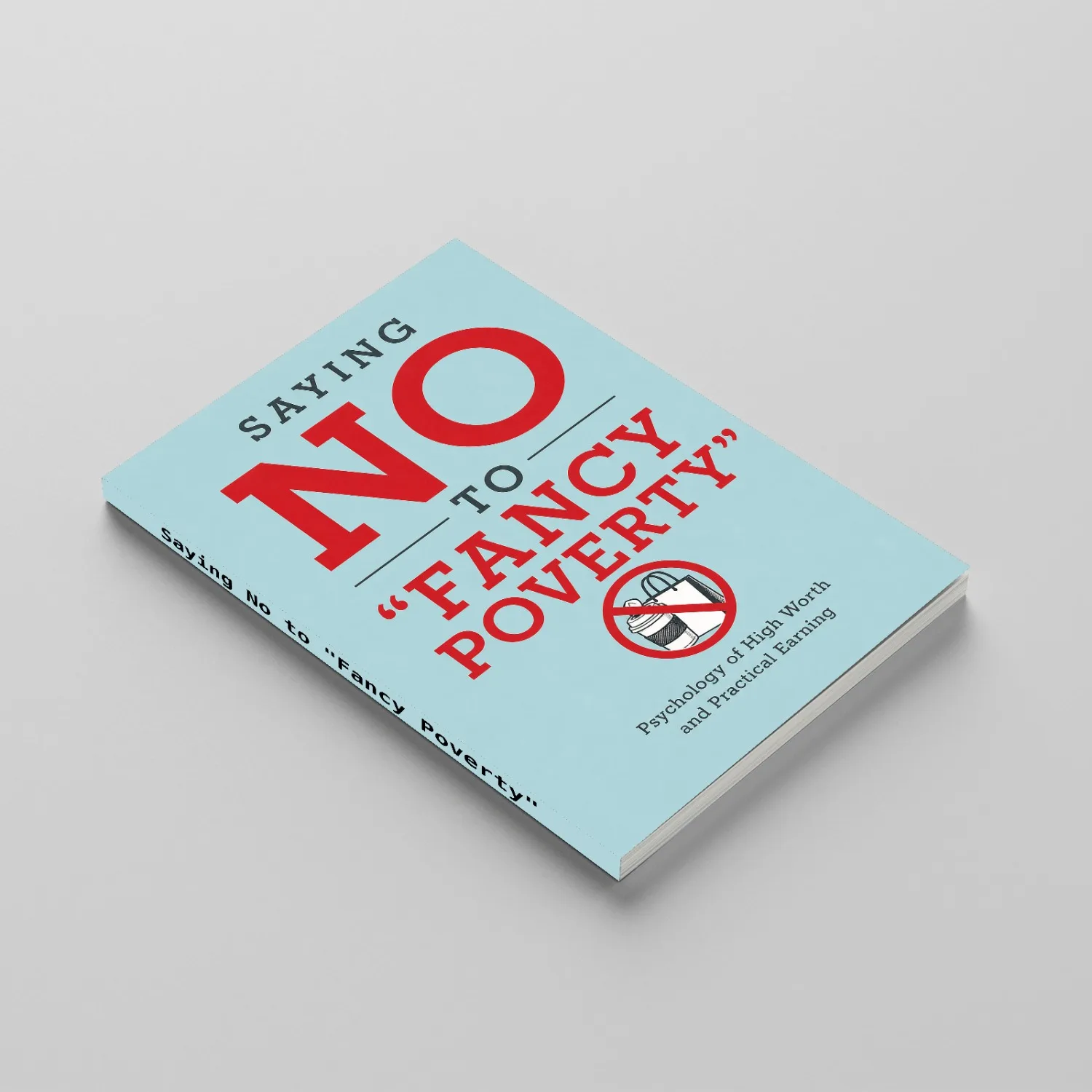 Saying No to “Fancy Poverty” Book, Self-Worth Psychology and Practical Money-Making Guide for Adults