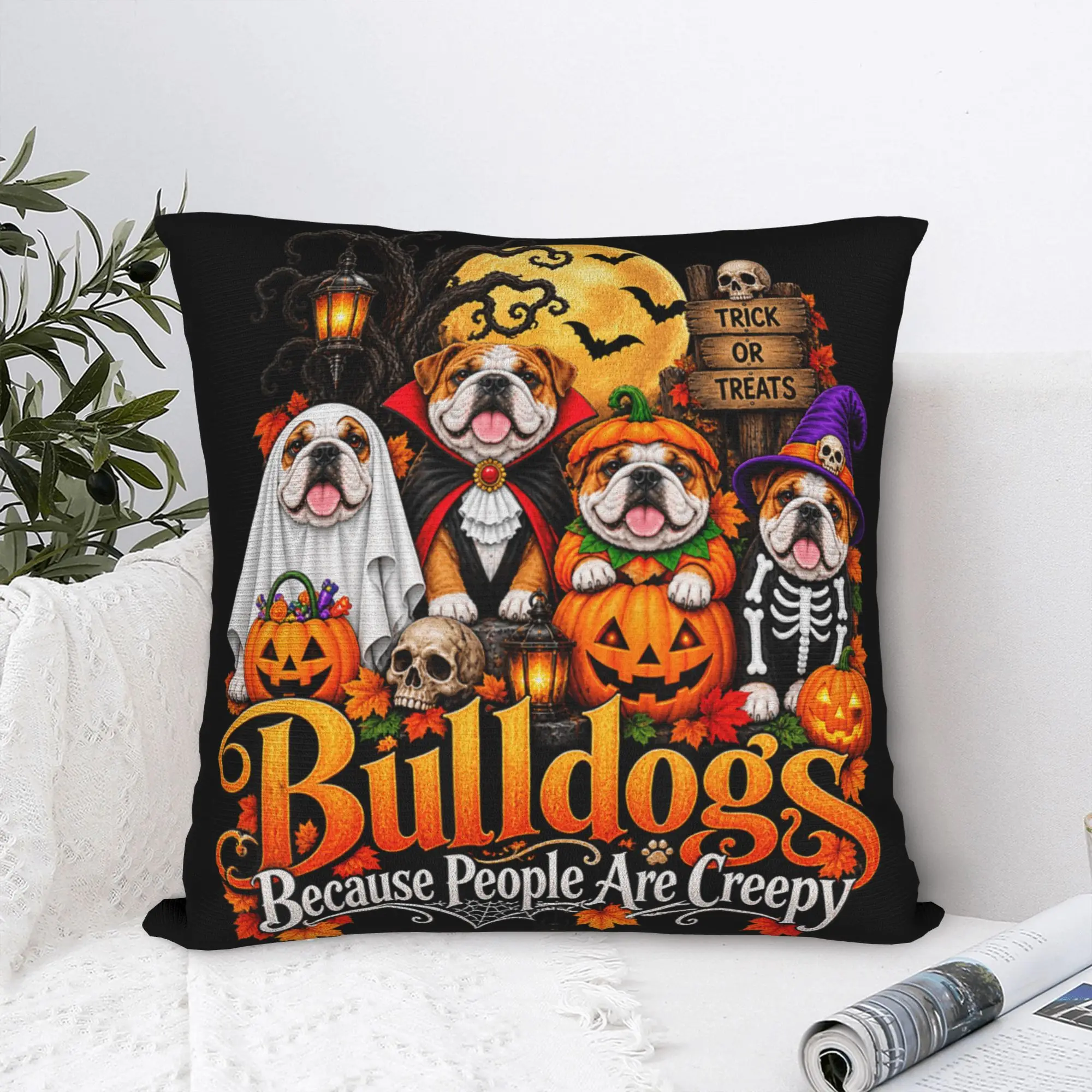Bulldogs Because People are Creepy Halloween Dogs Pillow Cover  Fashion Pillow Case For Living Room Chair Comfy Pillowcases Gift