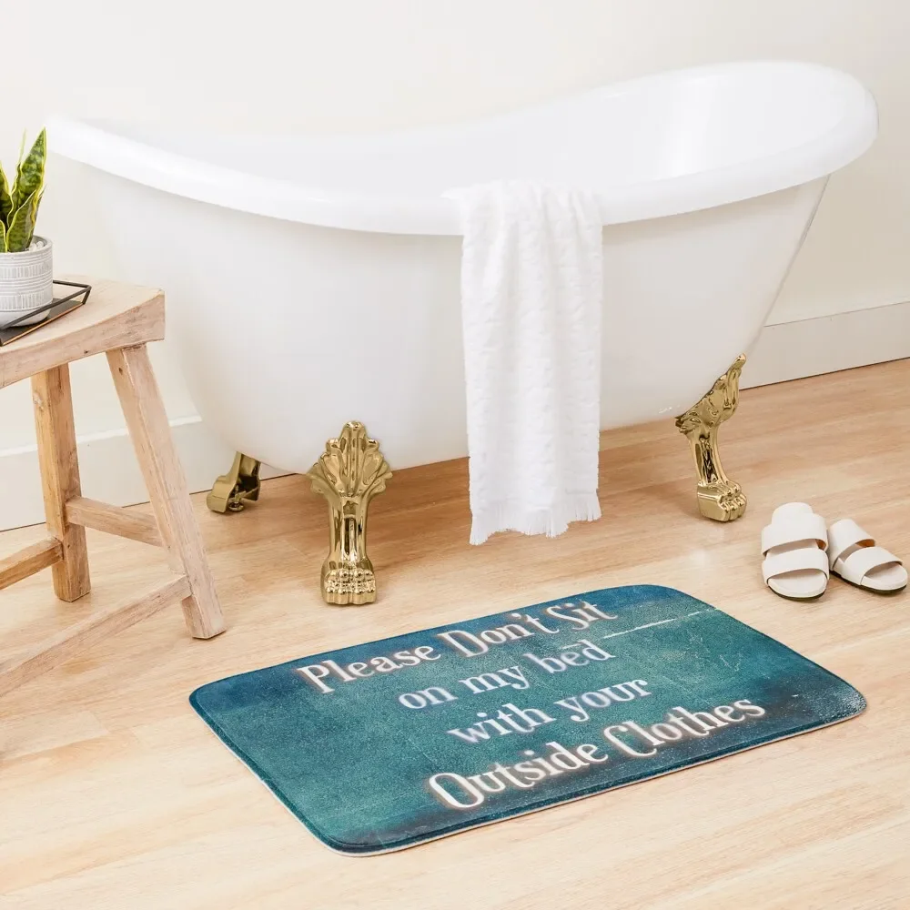 

Please Dont Sit on My Bed with Your Outside Clothes Quote Bath Mat Carpet For Bath Anti-Skid Things For Bathroom Mat