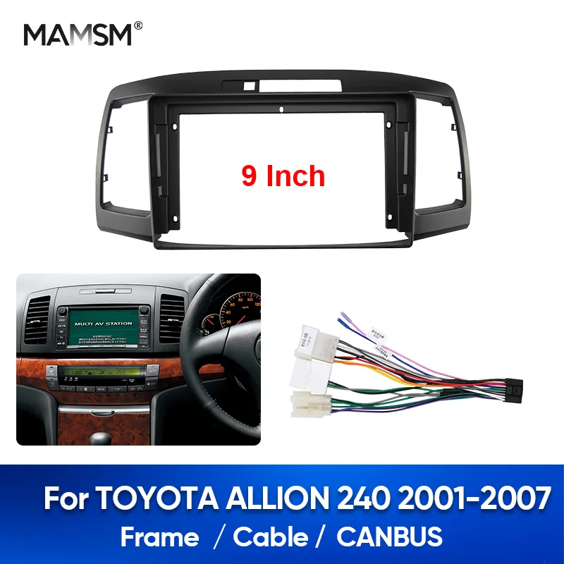 MAMSM For  TOYOTA  ALLION 240 2001-2007 9 Inch Car Radio Fascias Frame Player 2Din Head Unit Panel Dash Power Cable Fitting Kit