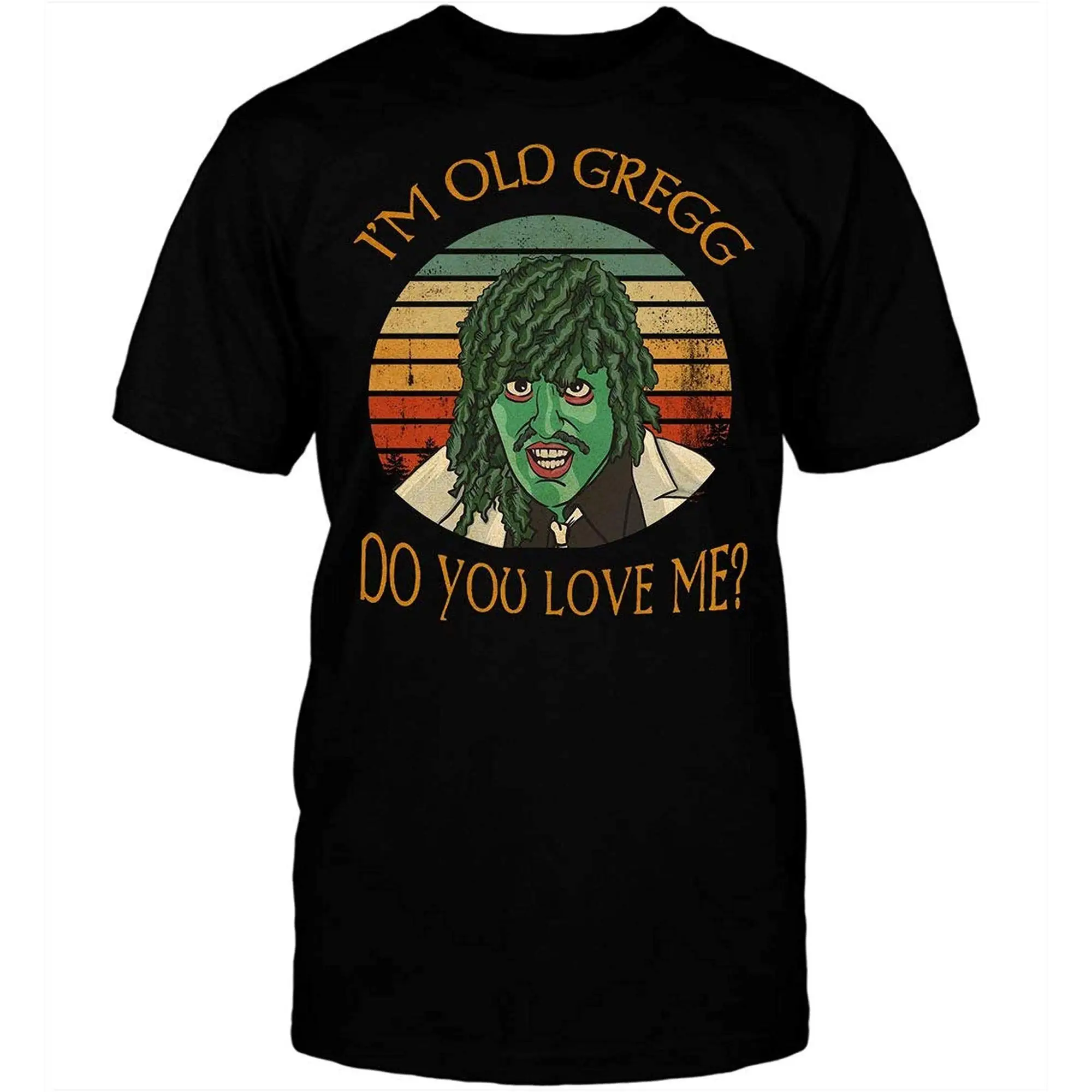 I m Old Gregg Do You Love Me Motherlicker Hälloween- Costume Funny Novelty Simple T Shirt Gift for  DMN Tee BlackPrinting vint