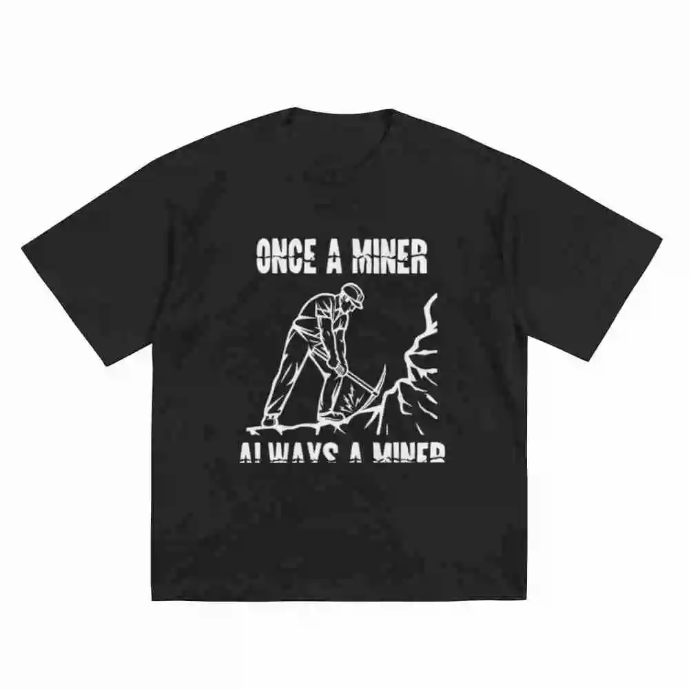 Once A Miner Always Coal Mining Ex Pit Colliery Mine Closures Short Sleeve Tee 100% Cotton T-Shirt