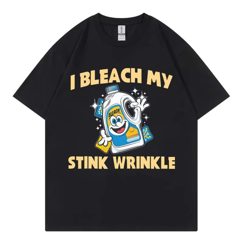 I Bleach My Stink Wrinkle Funny Meme T-shirt High Street Fashion Trend Short Sleeve T-shirts Men Women Casual 100%cotton T Shirt
