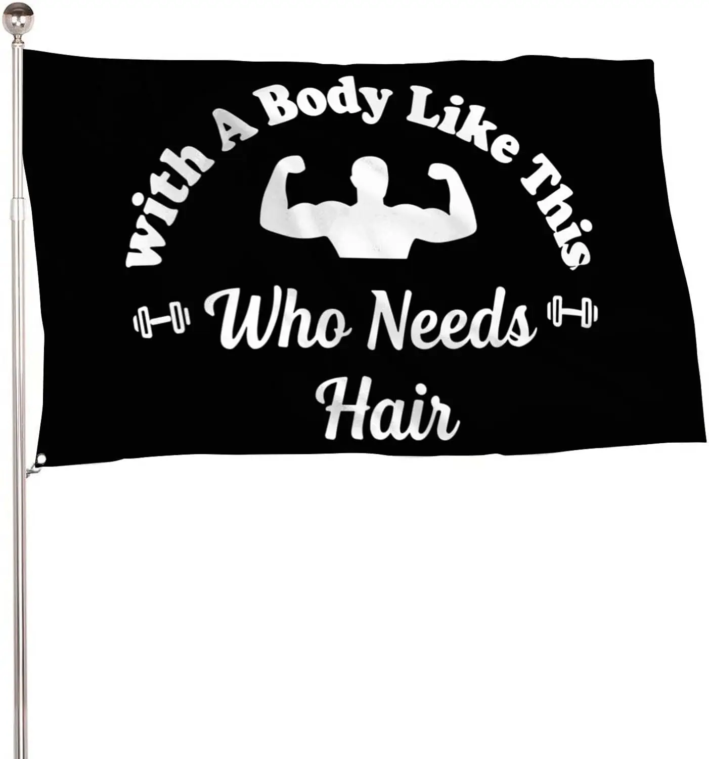 Flagicts 100% Polyester With A Body Like This Who Need Hair Flag