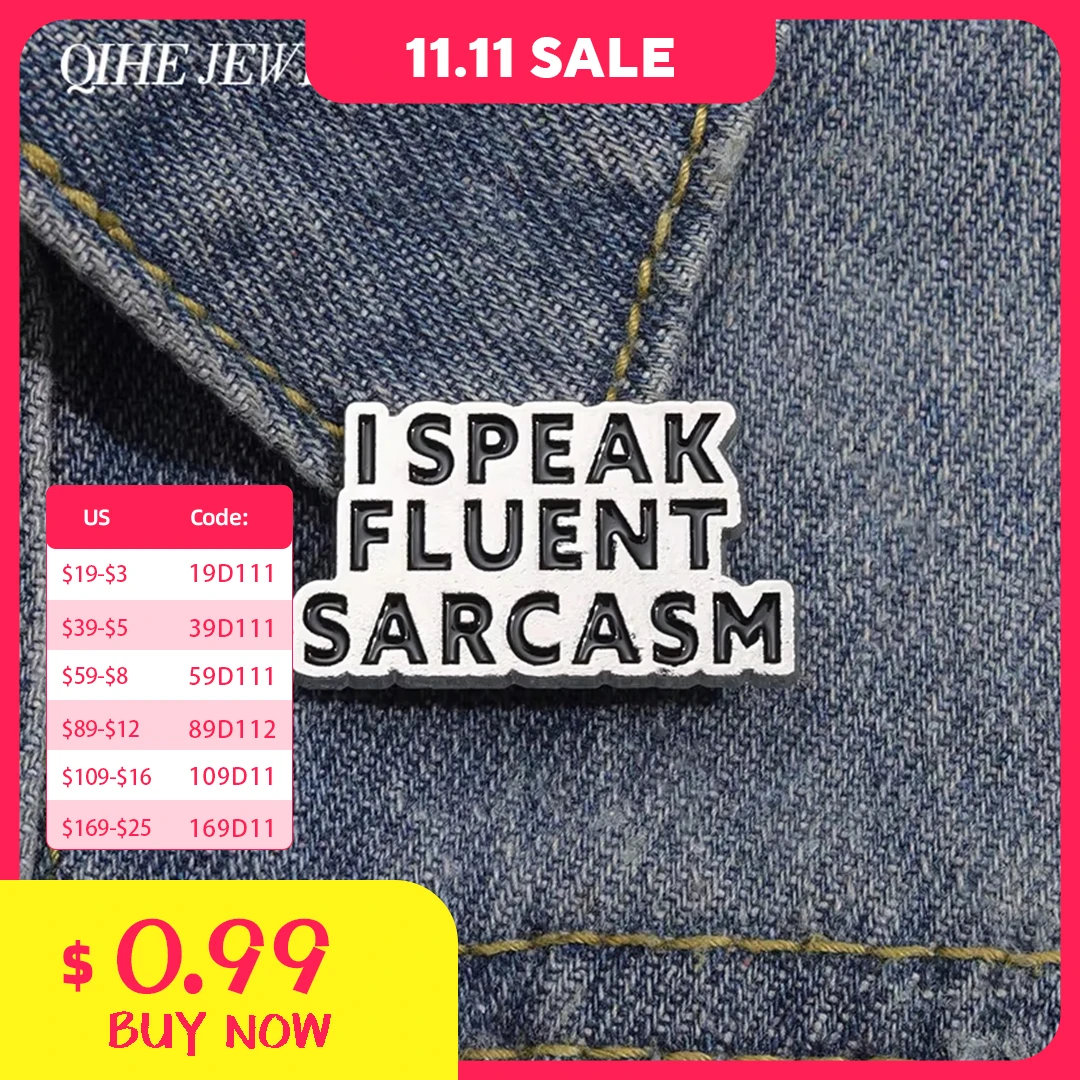 I SPEAK FLUENT SARCASM Enamel Pins Funny Quote Brooch Custom Backpack Shirt Lapel Badge Accessories for Friend Jewelry Gift