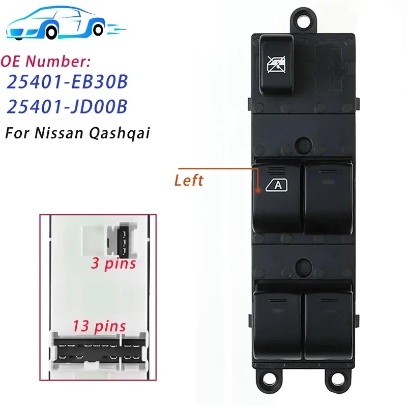 13 3 Pins For Nissan Pathfinder Navara D40 Qashqai Front Left Side Window Control Switch Lifter Button 25401-EB30B 25401-JD001