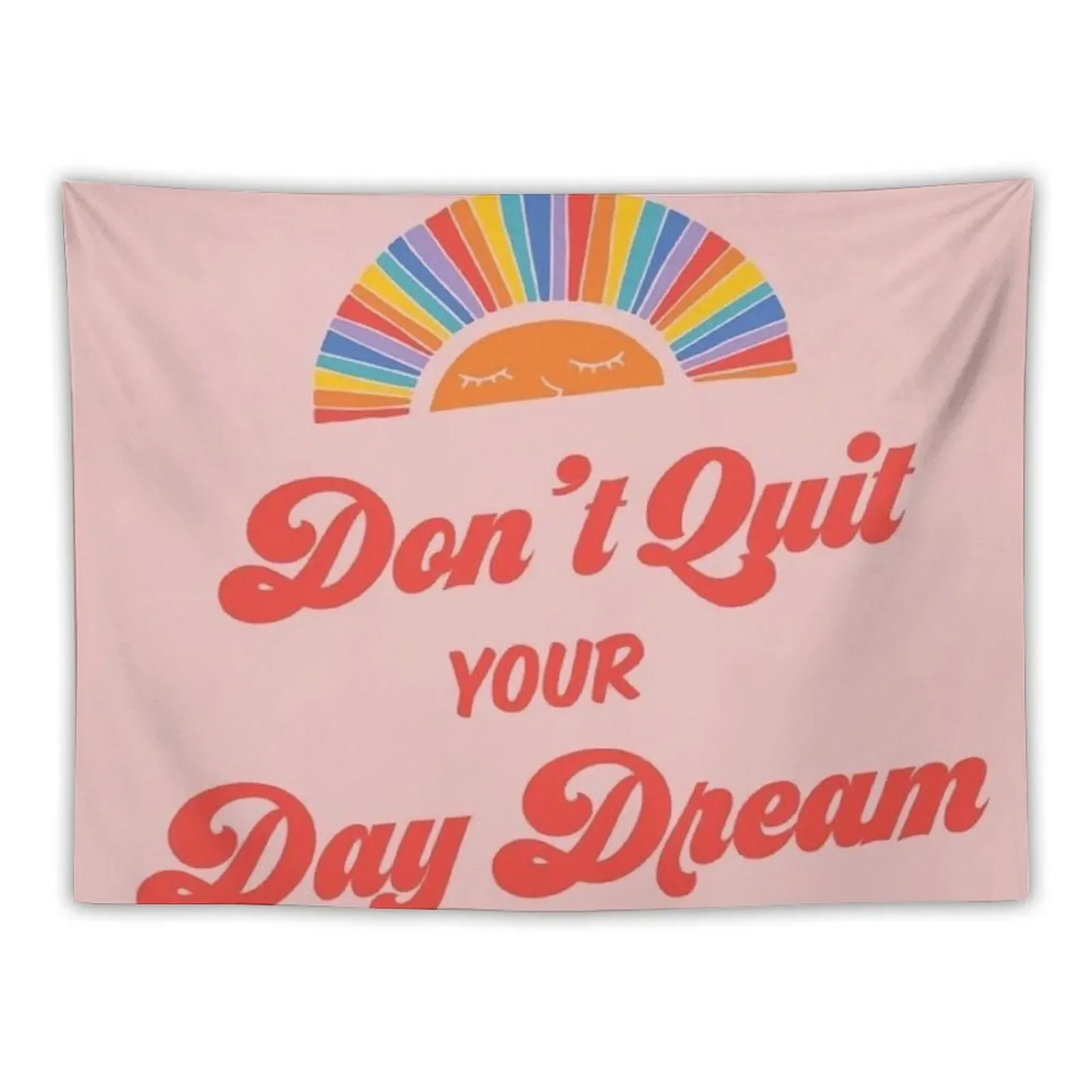 Don't quit your day Dream Tapestry Wall Tapestries Decoration Aesthetic Wall Decor Decorative Wall Murals Tapestry