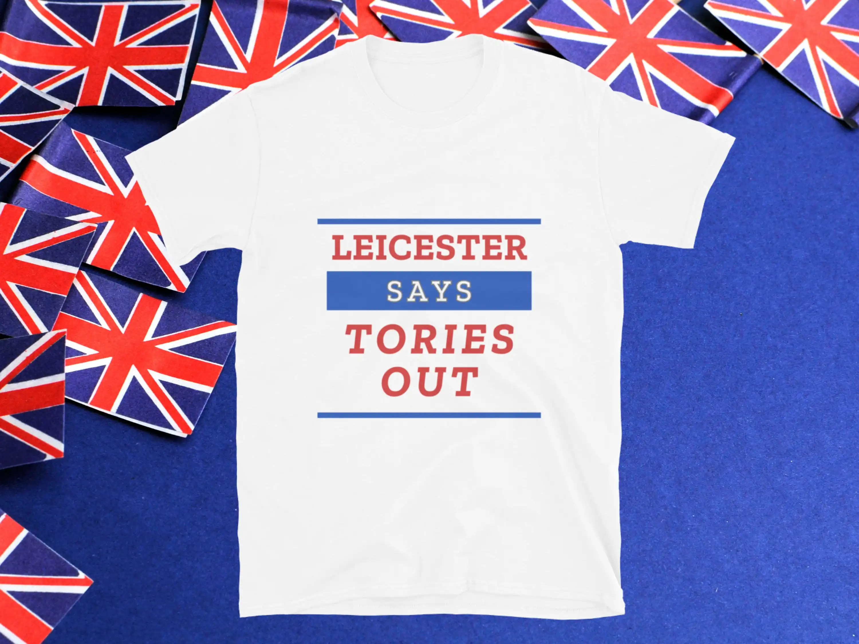 Anti Tory Election T Shirt Leicester Says Tories Out Uk General For Labour Voter July 4Th Vote