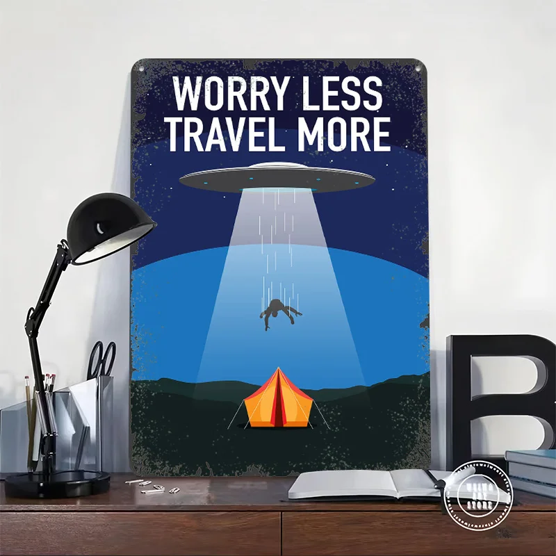 Worry Less Travel More UFO Abduction Tin Plaque Poster Customized Wall Art Retro Vintage Metal Signs for Man Cave Home Decor