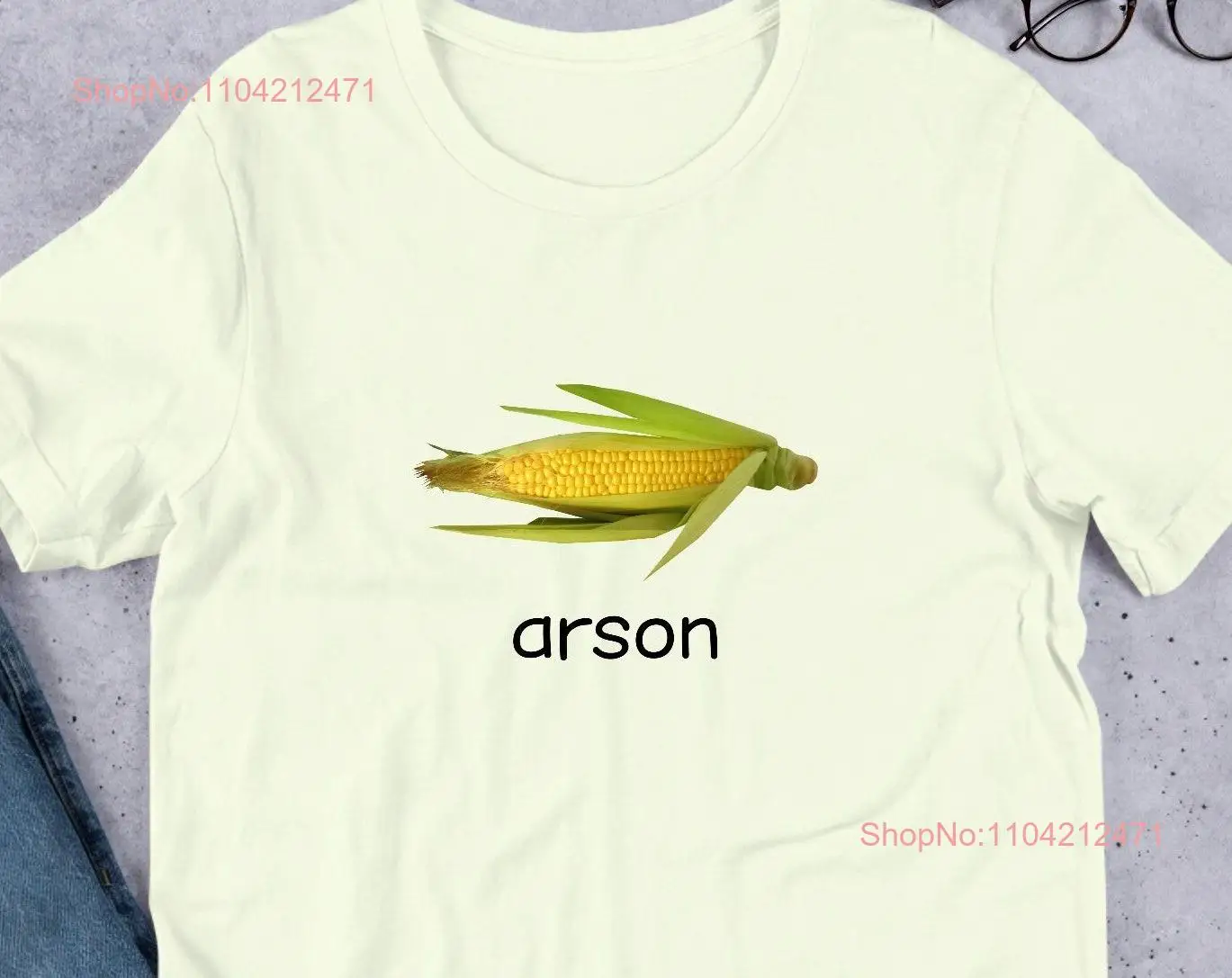 Arson Corn T Shirt Y2K Funny Meme Ironic Weirdcore Clothing Joke Oddly Specific Sassy Sayings long or short sleeves