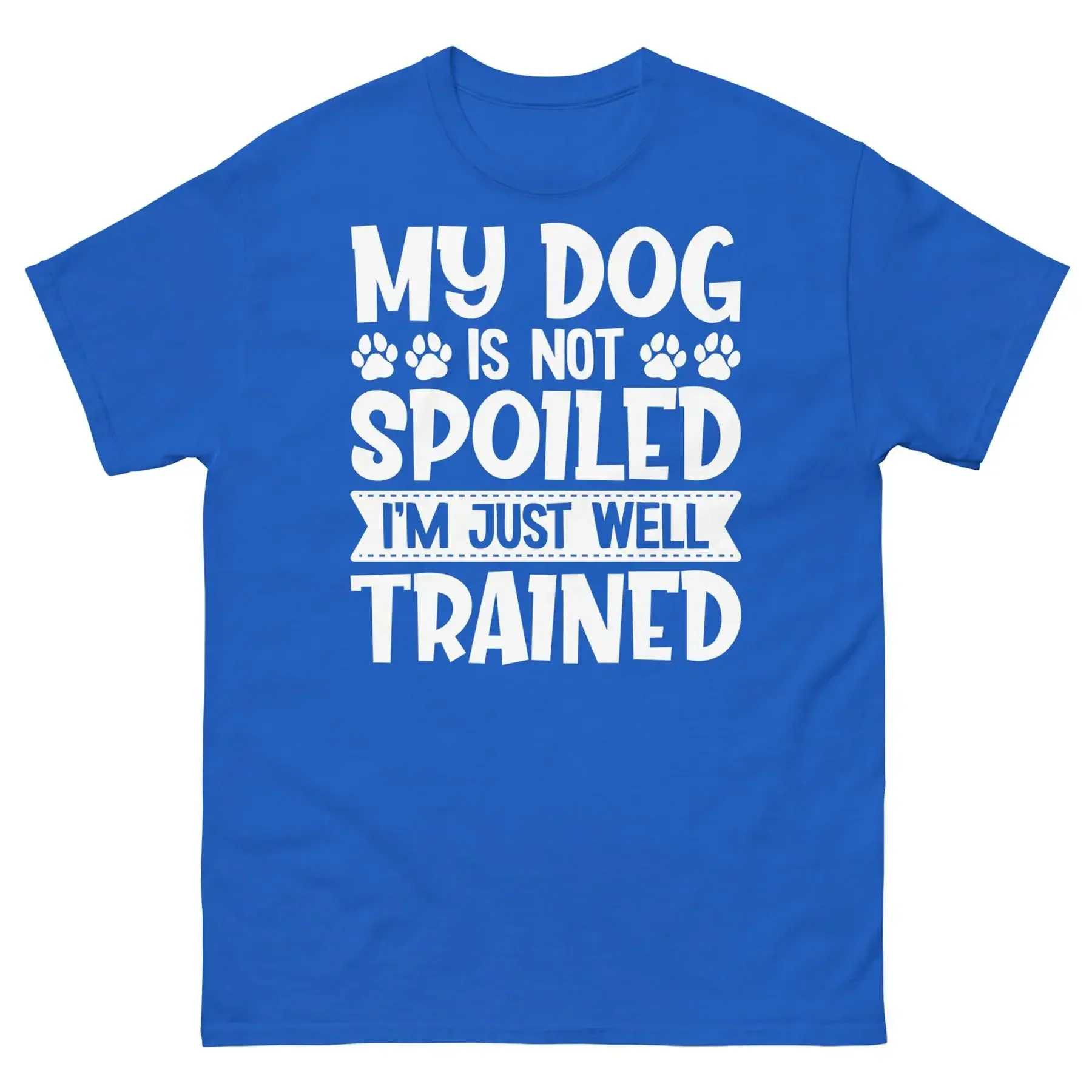 My Dog Is Not Spoiled I m Just Well Trained Animal Lover Men s Classic Tee