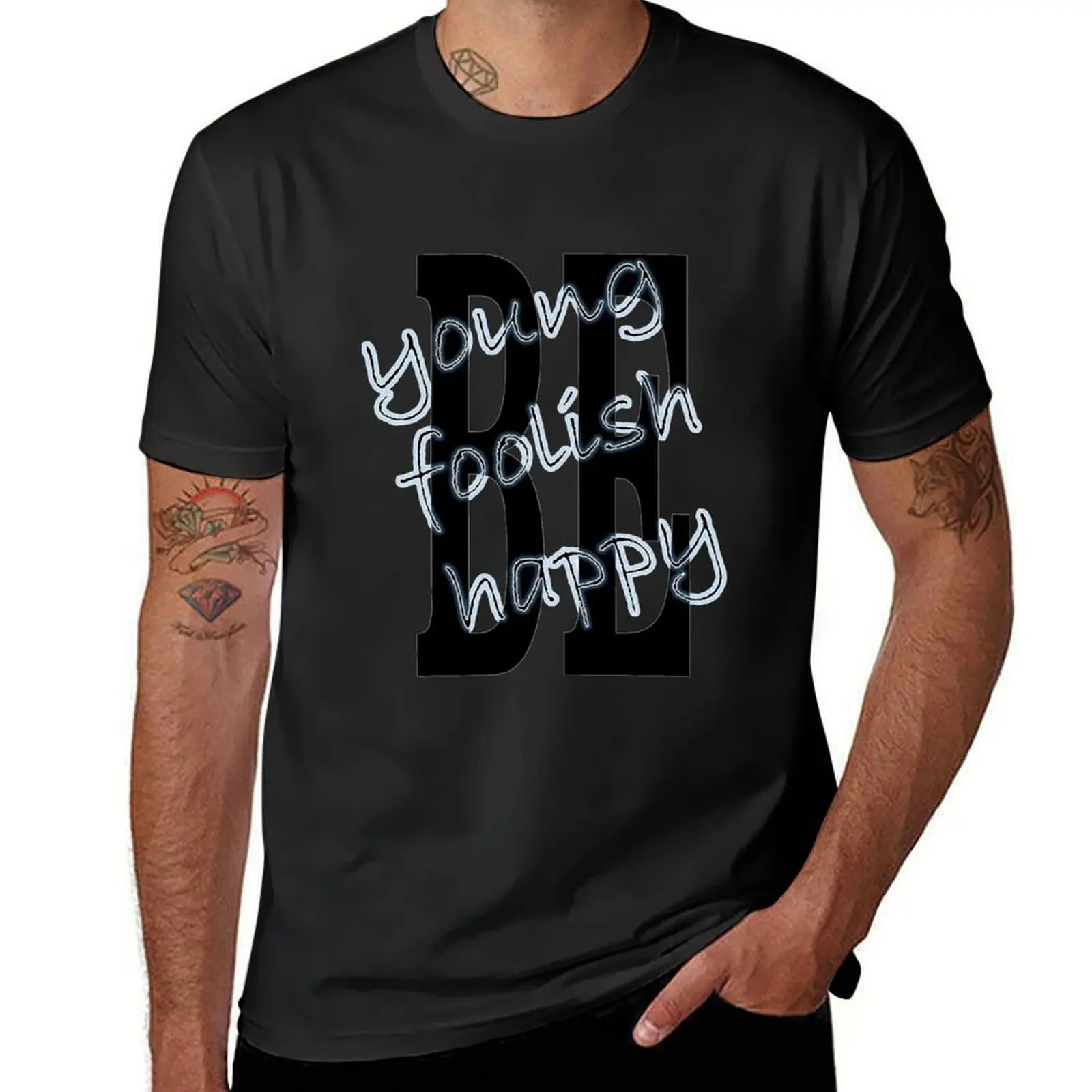 Be Young, Be Foolish, Be Happy T-Shirt for a boy quick drying tees mens t shirts pack