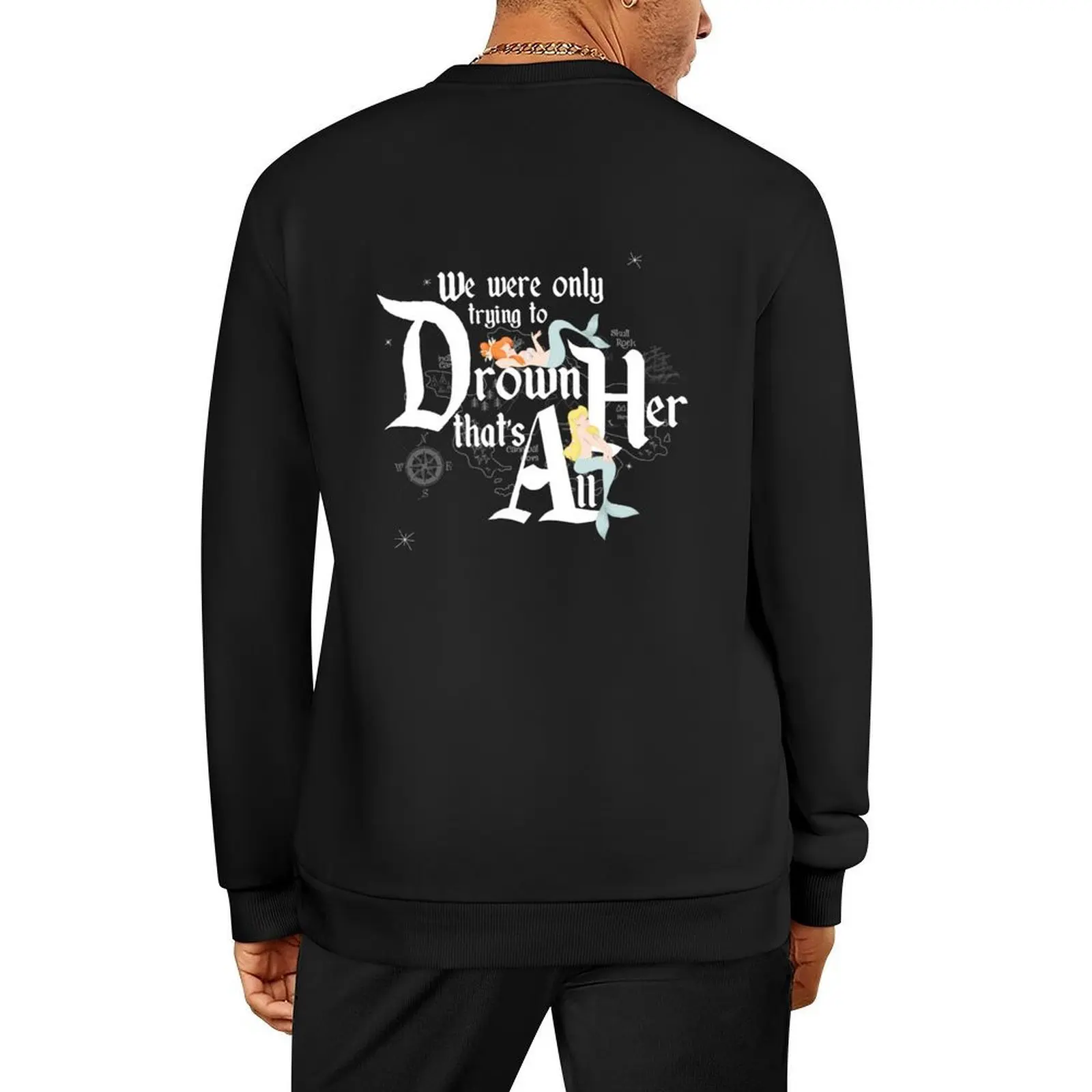 

We Were Only Trying to Drown Her Pullover japanese style men wear autumn clothes fashion men sweatshirt