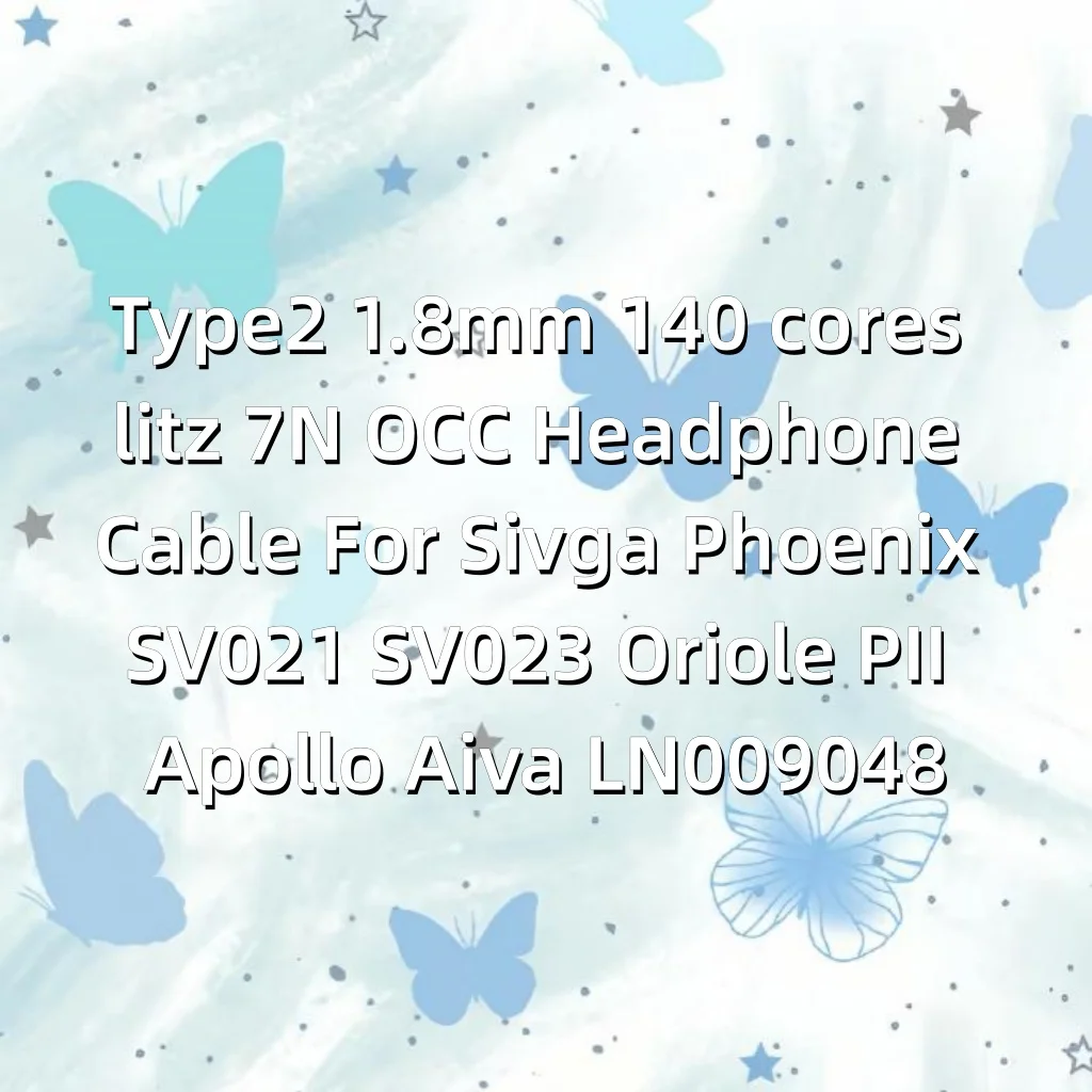 Type2 1.8mm 140 cores litz 7N OCC Headphone Cable For Sivga Phoenix SV021 SV023 Oriole PII Apollo Aiva LN009048