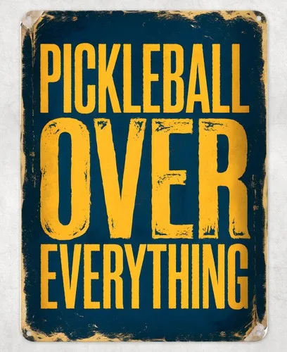 Pickleball Over Everything Metal Poster Wall Tin Sign Man Cave Shed Home Plaque --Tin Sign