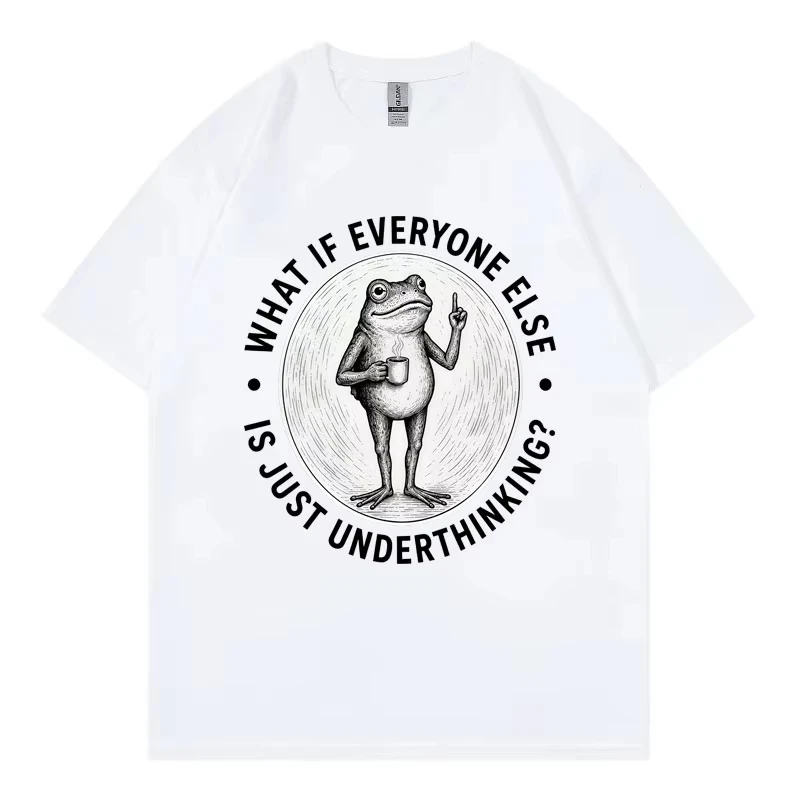 What If Everyone Else Is Just Underthinking Funny Frog Meme T Shirt Unisex Vintage Fashion T-shirt Summer Casual Loose T-shirts