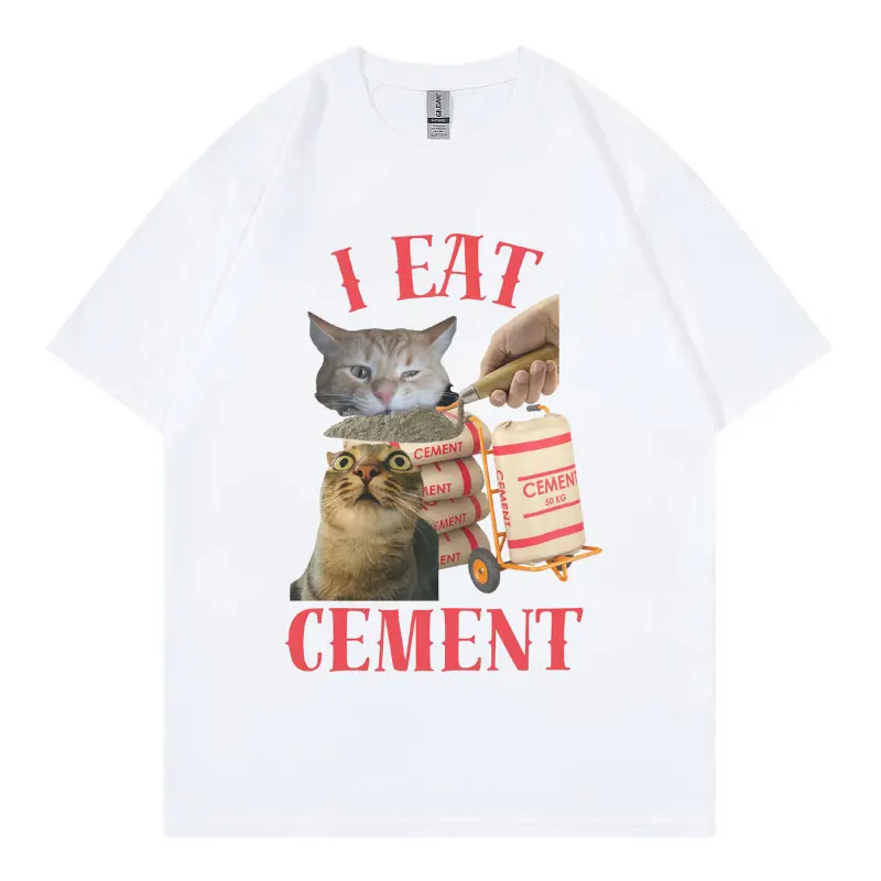 I Eat Cement Funny Cat Meme T-shirts High Street Fashion Trend Short Sleeve T Shirt Men Women 100%cotton Summer Casual T-shirt