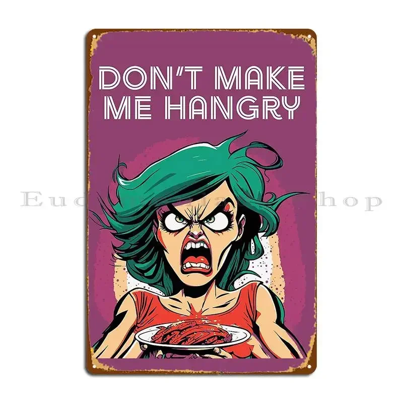 Don T Make Me Hangry Metal Plaque Poster Retro Club Wall Cave Printed Cave Tin Sign Poster
