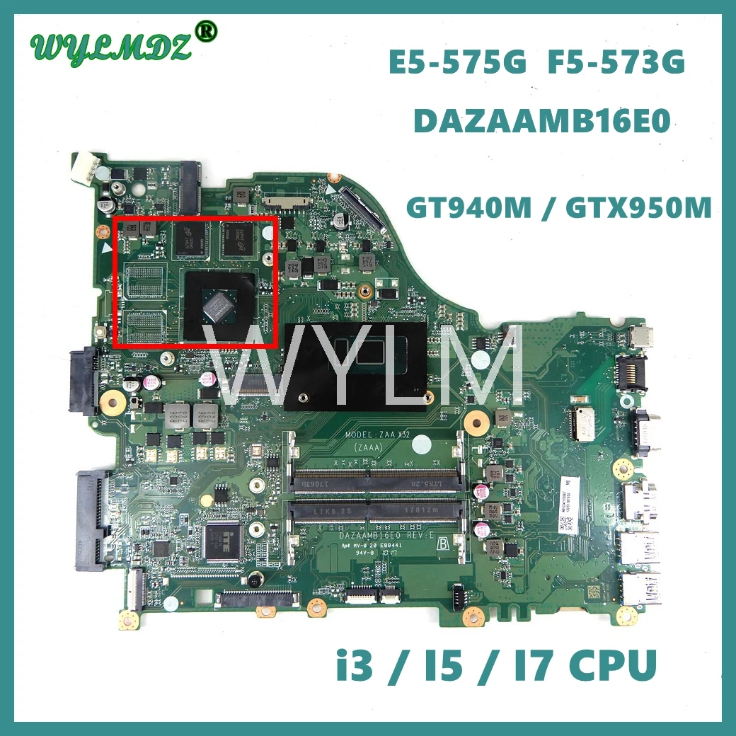 

DAZAAMB16E0 i5/i7 CPU GTX940M/GTX950M Mainboard For ACER Aspire E5-575 E5-575G F5-573 F5-573G E5-774G Laptop Motherboard