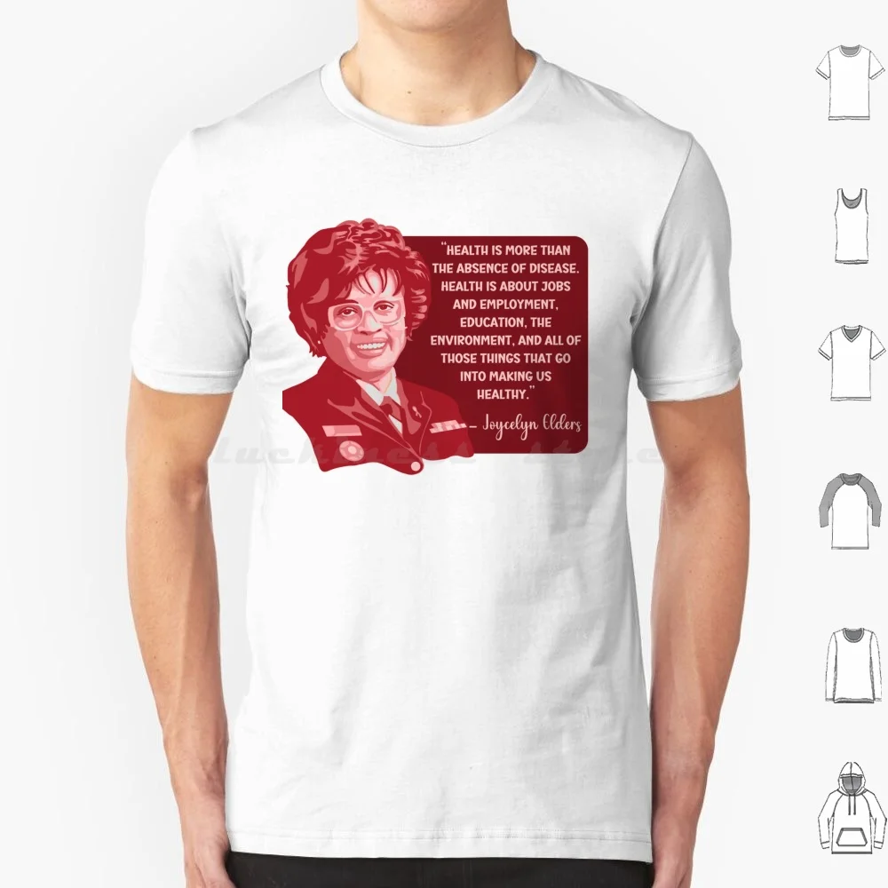 Joycelyn Elders Portrait And Quote T Shirt 6xl Cotton Cool Tee Updated Classy Classic Famous Surgeon General Joycelyn Elders Dr