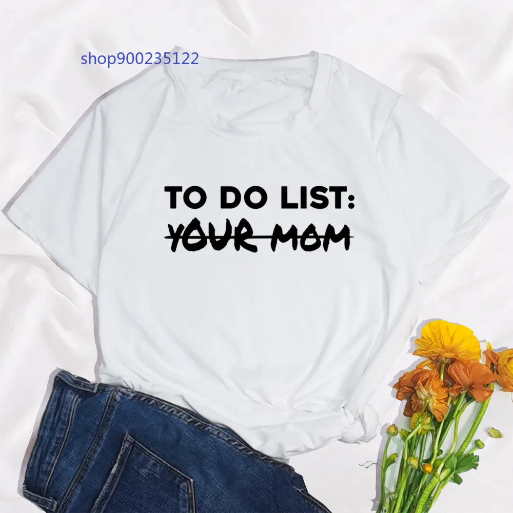 

Футболка женская с надписью «To Do List Your Mom», модная Повседневная Базовая рубашка с круглым вырезом, с принтом в стиле Харадзюку, дамские футболки с коротким рукавом