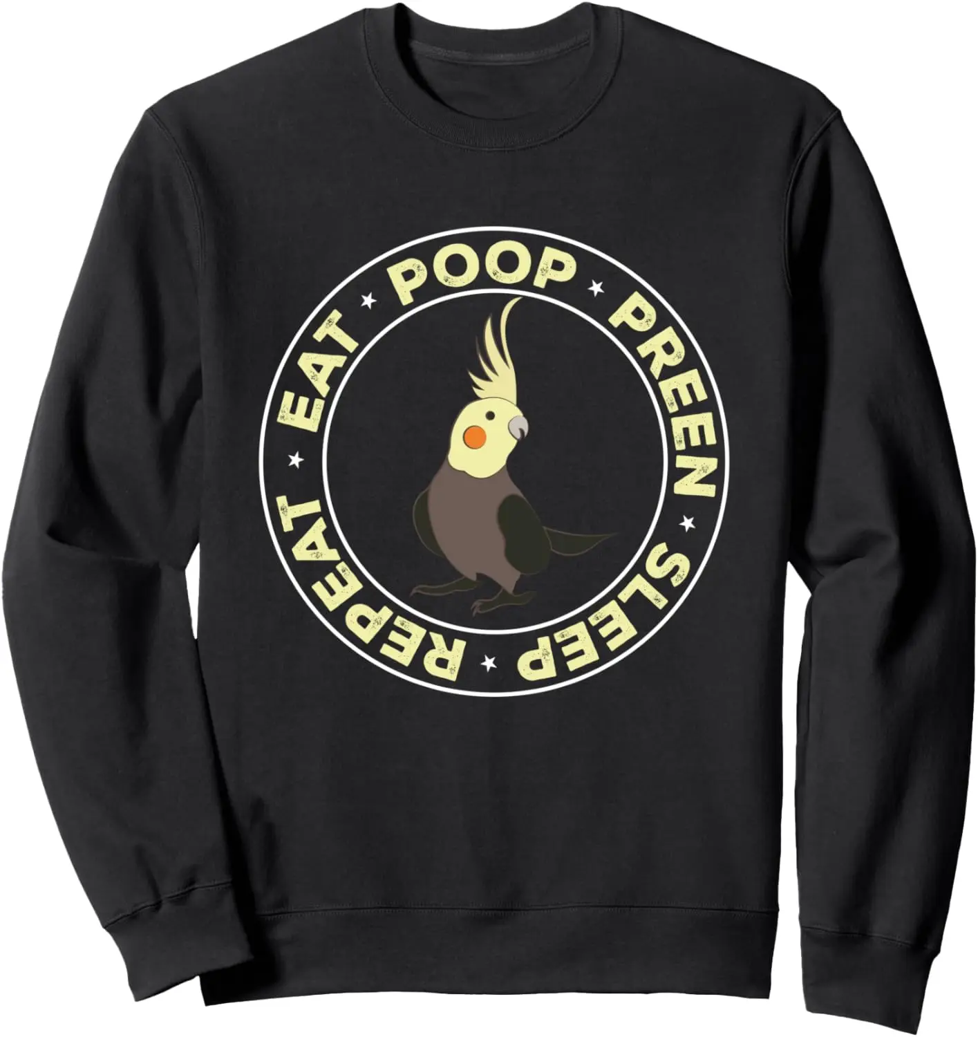 Eat Poop Preen Sleep Repeat Parrot Bird Cockatiel Sweatshirt