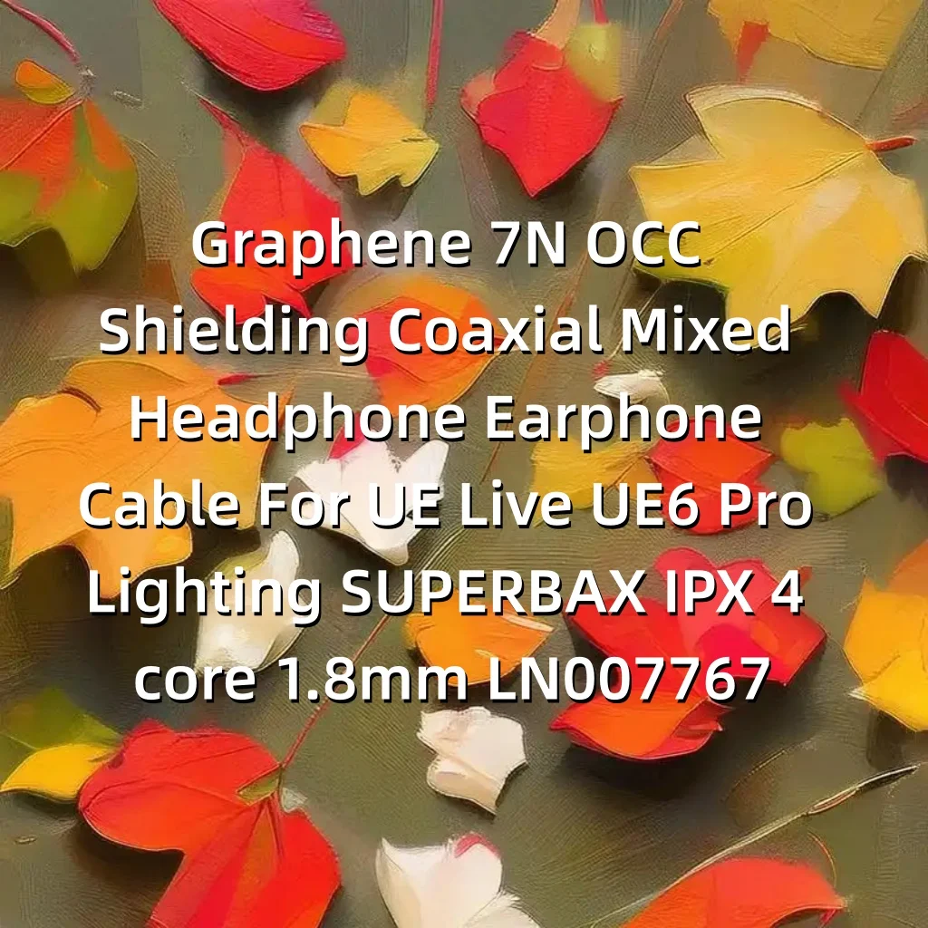 Graphene 7N OCC Shielding Coaxial Mixed Headphone Earphone Cable For UE Live UE6 Pro Lighting SUPERBAX IPX 4 core 1.8mm LN007767 view 6
