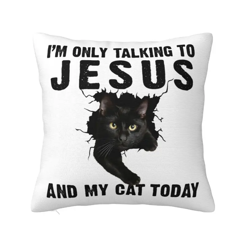Funny Black Cat Jesus Quotes Cushion Covers 45x45cm Polyester Pillow Case Sofa Chair Square Pillowcase Bedroom Decoration