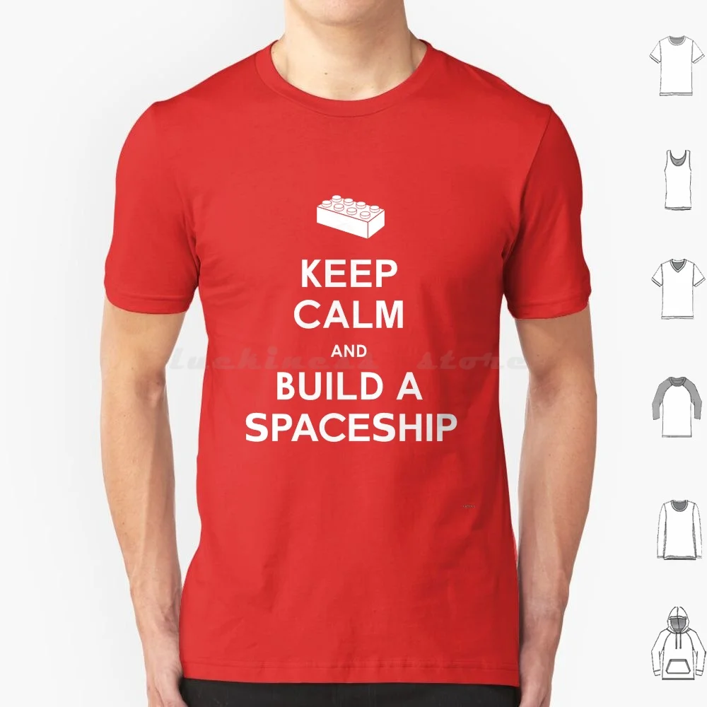 Keep Calm And Build A Spaceship T Shirt Men Women Kids 6xl Afol Emmet Wyldstyle Lucy Spaceship Exploriens Unitron Keep Calm