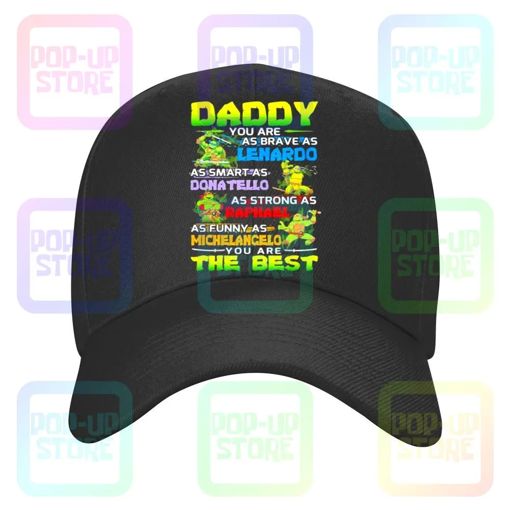 Ninja Daddy You Are As Brave  Leonardo Smart  Donatello Strong Raphael Funny  Michelangelo Caps Baseball Cap