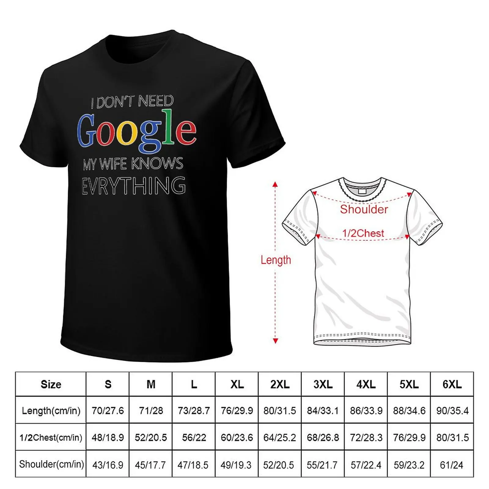 I Don't Need Google, My wife Knows Everything | Funny husband Joke T-Shirt tops graphic t shirts plus size men clothing