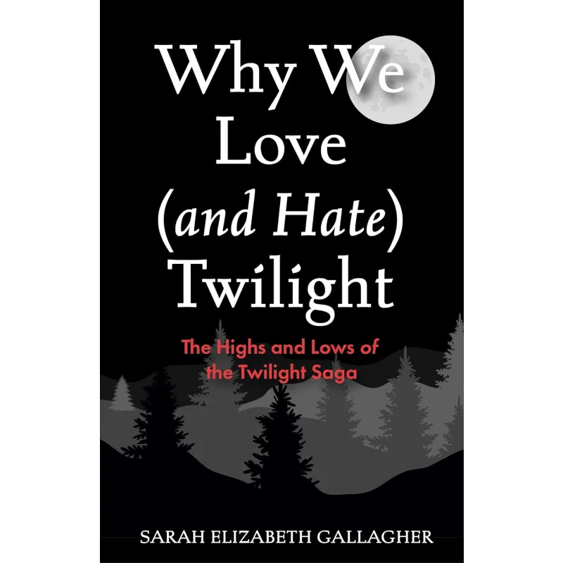 Perché amiamo e odio Twilight Le alte e le basse della saga Twilight Sarah Elizabeth Gallagher Mango Jeunesse 9781684817368