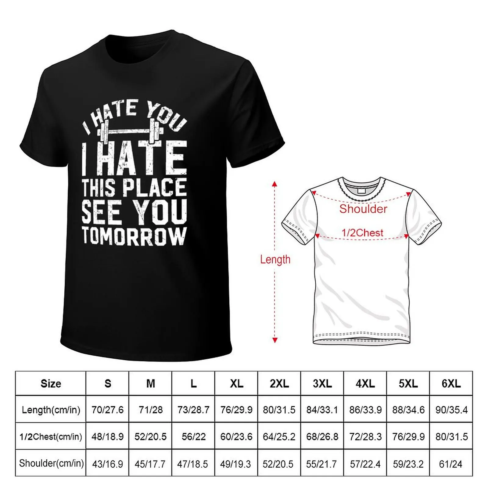 I hate you I hate this place see you tomorrow - Workout T-Shirt hippie clothes vintage plus size tops mens designer clothes