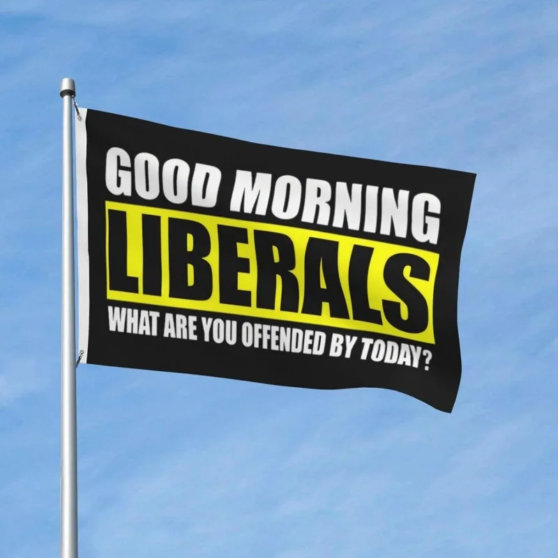 Good Morning Liberals Flag Outdoor Garden Yard Decoration Banner with Grommets for Home Porch Wall funny printed flags