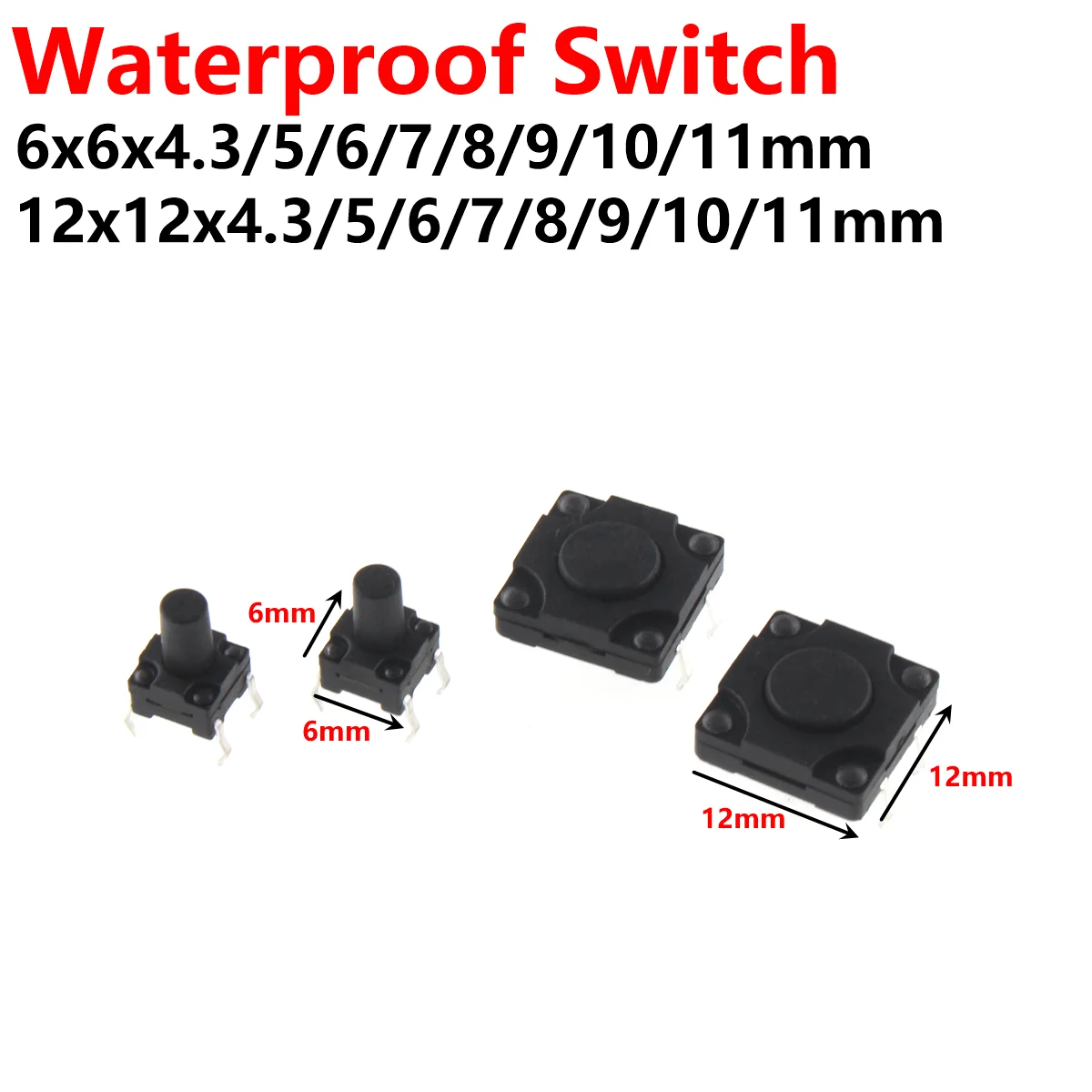 

50pcs Waterproof and dustproof tap switch 6X6X4.3 5 6 6.5 7 8 10 12mm 12X12X4.3 12X12X5 12X12X6 In-line button Key switch