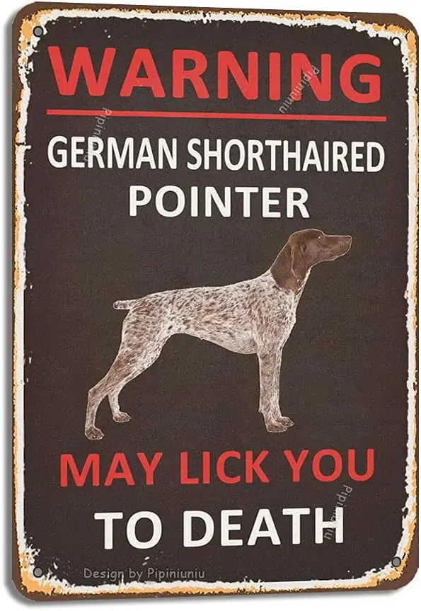 Pipiniuniu Warning German Shorthaired Pointer May Lick You To Death Tin 8X12 Inch Vintage Look Decoration Art Sign for Home Room