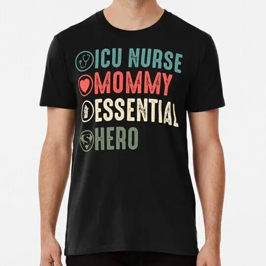 Icu Nurse Mommy Hero Gift S to 5XL Made in the USA T-Shirt