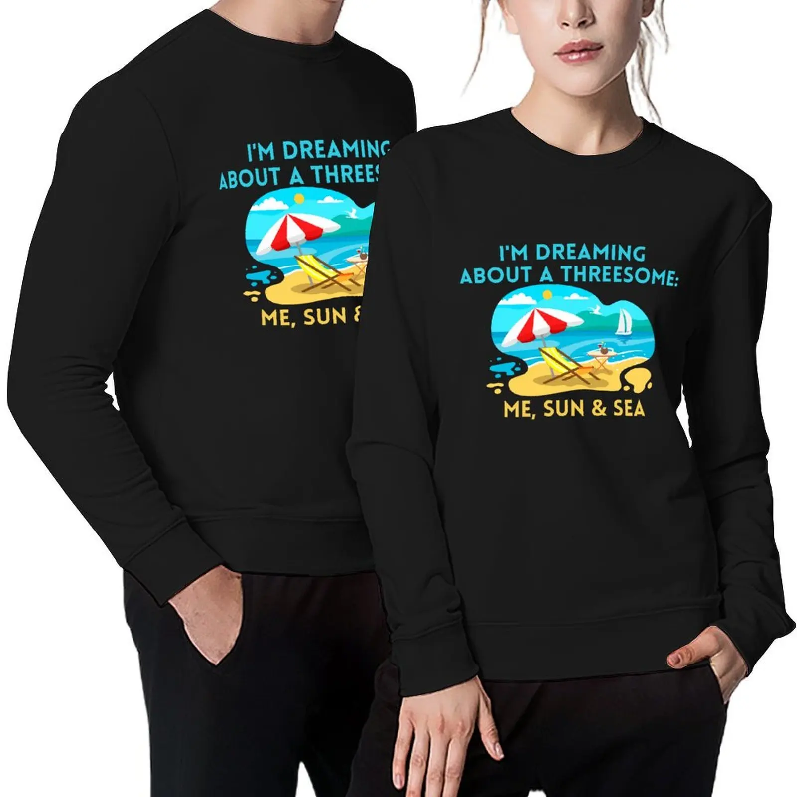 

I'm Dreaming About A Threesome: Me, Sun & Sea Funny Gifts For Vacation Pullover graphic t shirts men male clothes sweatshirts