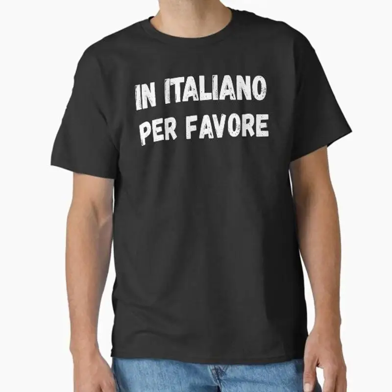 In Italiano Per Favore II Classic  T shirt Made US AUS Size S 2XL